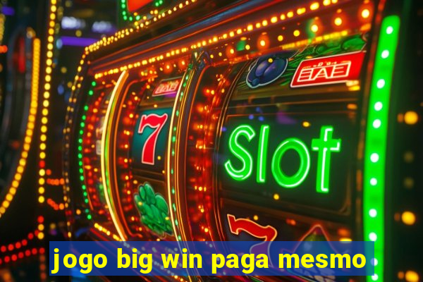 jogo big win paga mesmo